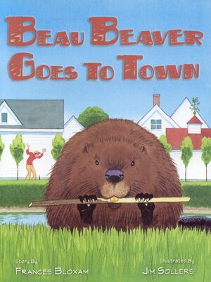 cover image of Beau Beaver Goes to Town